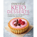 Essential Keto Desserts: 85 Delicious, Low-Carb Recipes to Satisfy Your Sweet Tooth