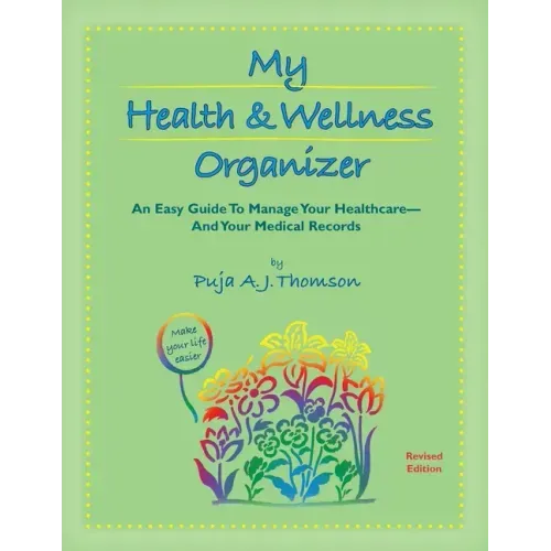 My Health & Wellness Organizer: An Easy Guide to Manage Your Healthcare - And Your Medical Records