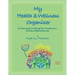 My Health & Wellness Organizer: An Easy Guide to Manage Your Healthcare - And Your Medical Records