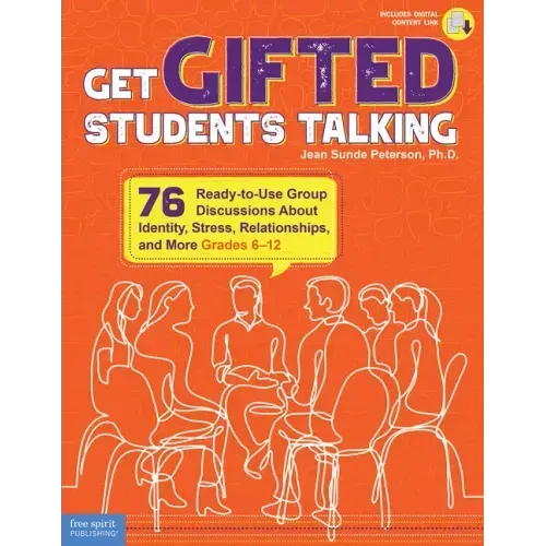 Get Gifted Students Talking: 76 Ready-To-Use Group Discussions about Identity, Stress, Relationships, and More (Grades 6-12)