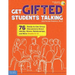 Get Gifted Students Talking: 76 Ready-To-Use Group Discussions about Identity, Stress, Relationships, and More (Grades 6-12)