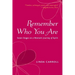 Remember Who You Are