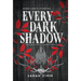 Every Dark Shadow