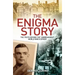 The Enigma Story: The Truth Behind the 'Unbreakable' World War II Cipher