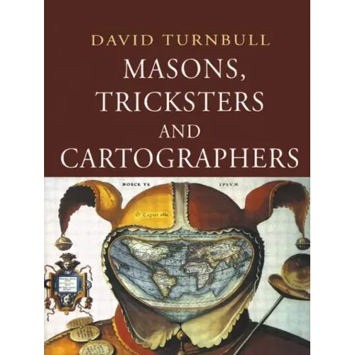 Masons, Tricksters and Cartographers: Comparative Studies in the Sociology of Scientific and Indigenous Knowledge