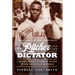The Pitcher and the Dictator: Satchel Paige's Unlikely Season in the Dominican Republic