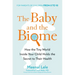 The Baby and the Biome: How the Tiny World Inside Your Child Holds the Secret to Their Health