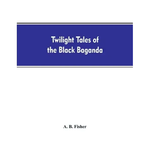 Twilight tales of the black Baganda