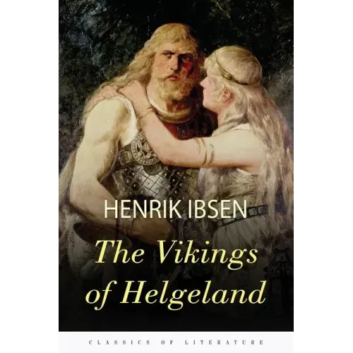 The Vikings of Helgeland: A Play in Four Acts