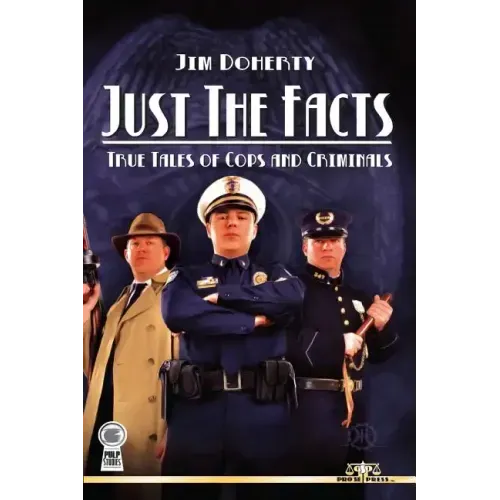 Just The Facts: True Tales of Cops and Criminals