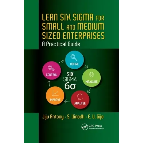 Lean Six Sigma for Small and Medium Sized Enterprises: A Practical Guide
