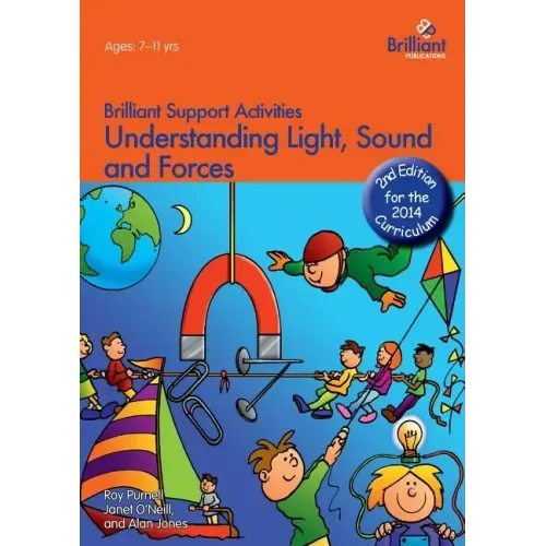 Understanding Light, Sound and Forces - Brilliant Support Activities, 2nd Edition