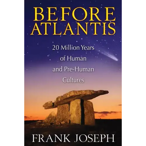 Before Atlantis: 20 Million Years of Human and Pre-Human Cultures
