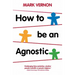 How to Be an Agnostic