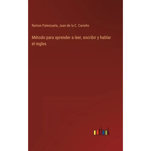 Método para aprender a leer, escribir y hablar el ingles