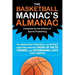 The Basketball Maniac's Almanac: The Absolutely, Positively, and Without Question Greatest Book of Fact, Figures, and Astonishing Lists Ever Compiled