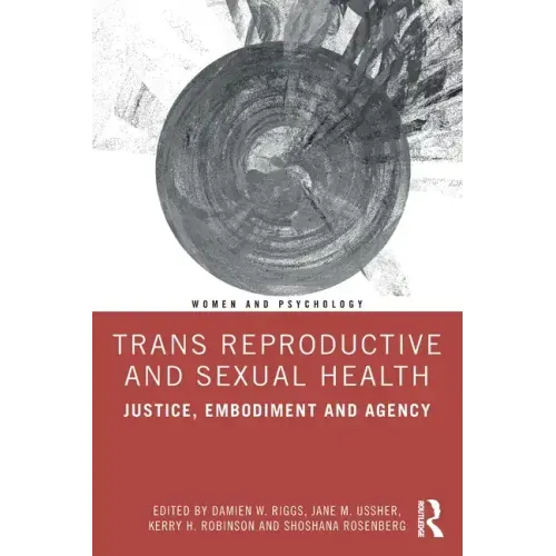 Trans Reproductive and Sexual Health: Justice, Embodiment and Agency