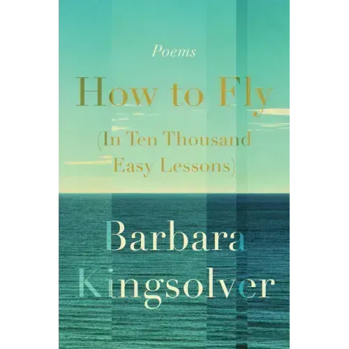 How to Fly (in Ten Thousand Easy Lessons): Poetry
