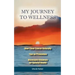My Journey To Wellness: How I Beat Cancer Naturally, Tips on Prevention, Necessary Cleanses for Optimal Health