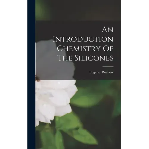 An Introduction Chemistry Of The Silicones