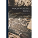 Wood-working Tools; How to Use Them: a Manual