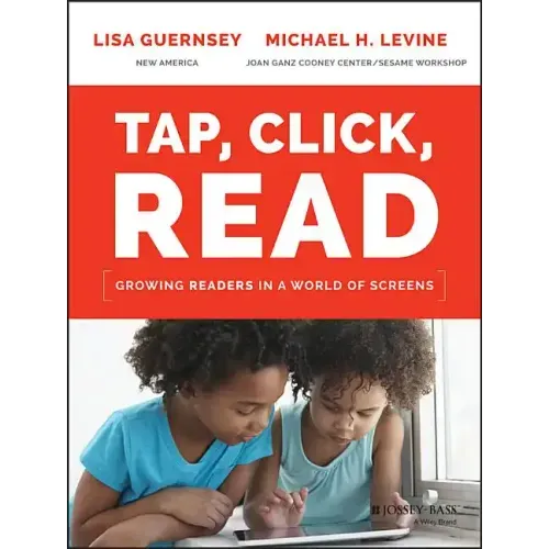 Tap, Click, Read: Growing Readers in a World of Screens