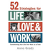 52 Strategies for Life, Love & Work: Transforming Your Life One Week at a Time