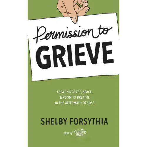 Permission to Grieve: Creating Grace, Space, & Room to Breathe in the Aftermath of Loss