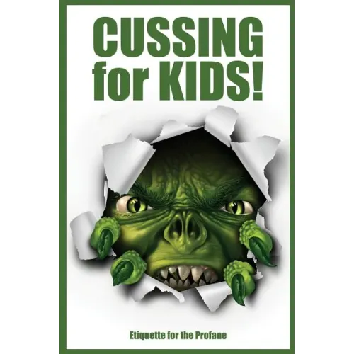 Cussing for Kids!: Etiquette for the Profane