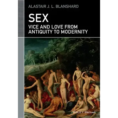 Sex: Vice and Love from Antiquity to Modernity