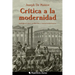 Crítica a la modernidad: Antología de textos antiliberales y contrarrevolucionarios