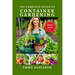 The Complete Guide to Container Gardening: ALL YOU NEED TO KICKSTART: indoor, square foot, Raised bed, Community and container gardening with intricat