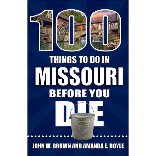 100 Things to Do in Missouri Before You Die