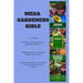 Mega Gardeners Bible: 3 in 1 Bundle: Gardening - The Complete Guide to Gardening for Beginners, Vegetable Gardening - How to Grow Vegetables