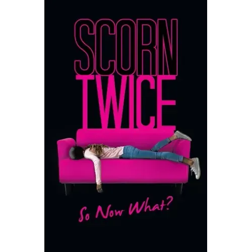 Scorn Twice: So Now What?