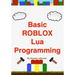 Basic ROBLOX Lua Programming: (Black and White Edition)