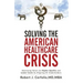 Solving the American Healthcare Crisis: Improving Value via Higher Quality and Lower Costs by Aligning Stakeholders