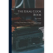 The Ideal Cook Book: Containing Valuable Recipes in All the Departments, Including Sickroom Cookery