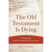 The Old Testament Is Dying: A Diagnosis and Recommended Treatment