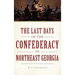 The Last Days of the Confederacy in Northeast Georgia