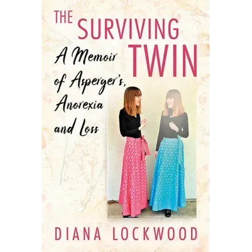 The Surviving Twin: A Memoir of Asperger's, Anorexia and Loss
