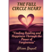 The Full Circle Heart: Finding Healing and Happiness Through the Power of Forgiveness