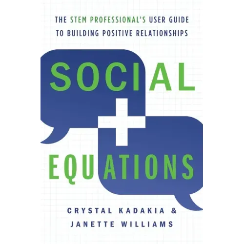 Social Equations: The STEM Professional's User Guide to Building Positive Relationships
