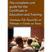 The complete unit guide for the Certificate in Education and Training: Understanding Roles, Responsibilities and Relationships in Education and Traini