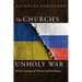 The Church's Unholy War: Russia's Invasion of Ukraine and Orthodoxy