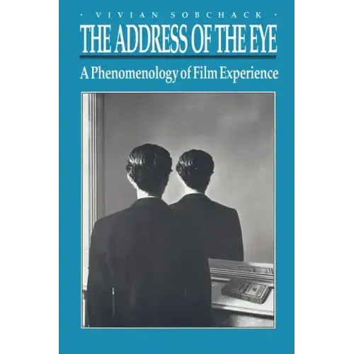 The Address of the Eye: A Phenomenology of Film Experience