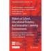 Makers at School, Educational Robotics and Innovative Learning Environments: Research and Experiences from Fablearn Italy 2019, in the Italian Schools