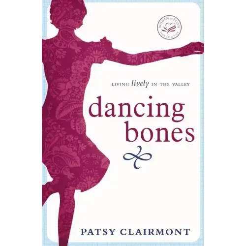 Dancing Bones: Living Lively in the Valley