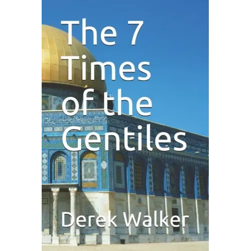The 7 Times of the Gentiles