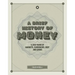 A Brief History of Money: 4000 Years of Markets, Currencies, Debt and Crisis